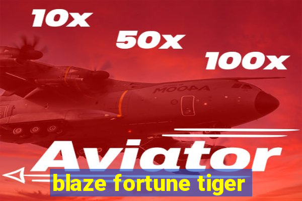 blaze fortune tiger